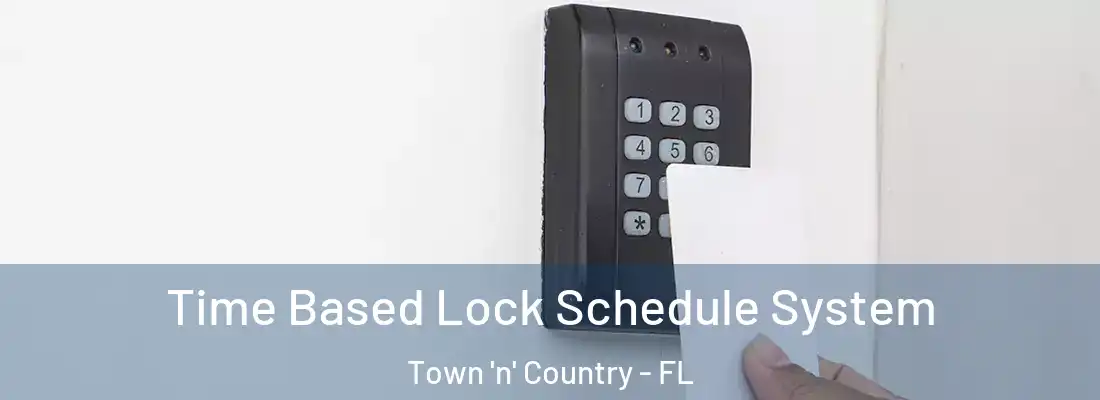 Time Based Lock Schedule System Town 'n' Country - FL